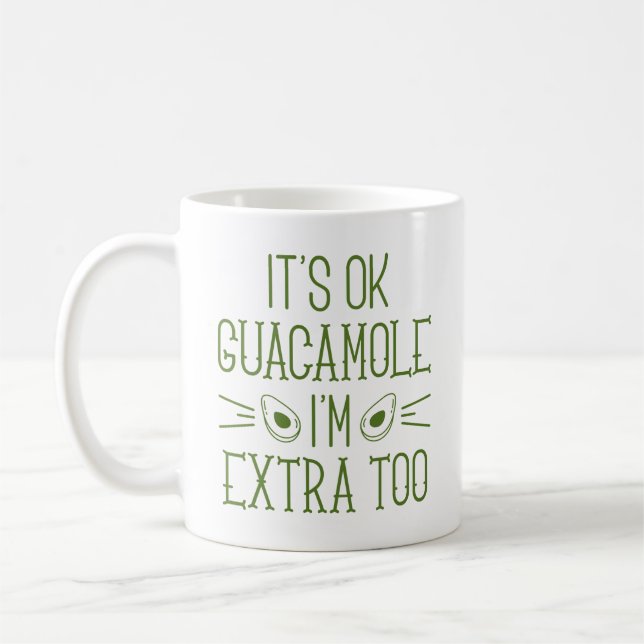 Det är okej Guacamole. Jag är Extra också Kaffemugg (Vänster)
