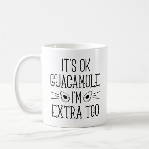 Det är okej Guacamole. Jag är Extra också Kaffemugg