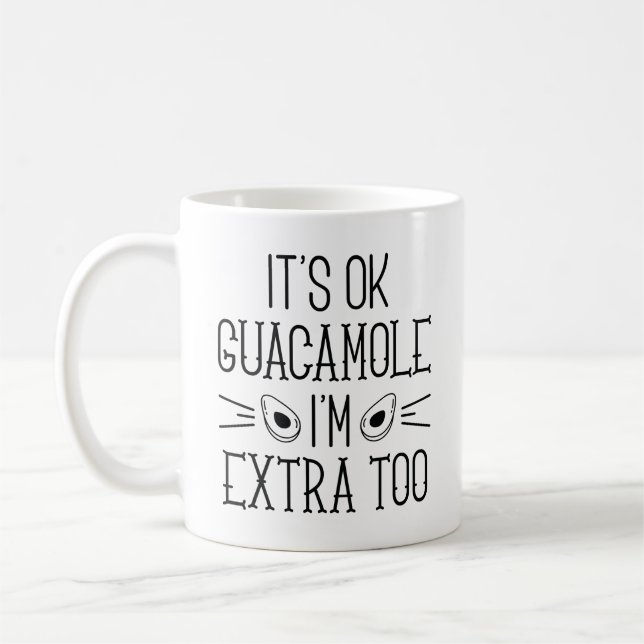 Det är okej Guacamole. Jag är Extra också Kaffemugg (Vänster)
