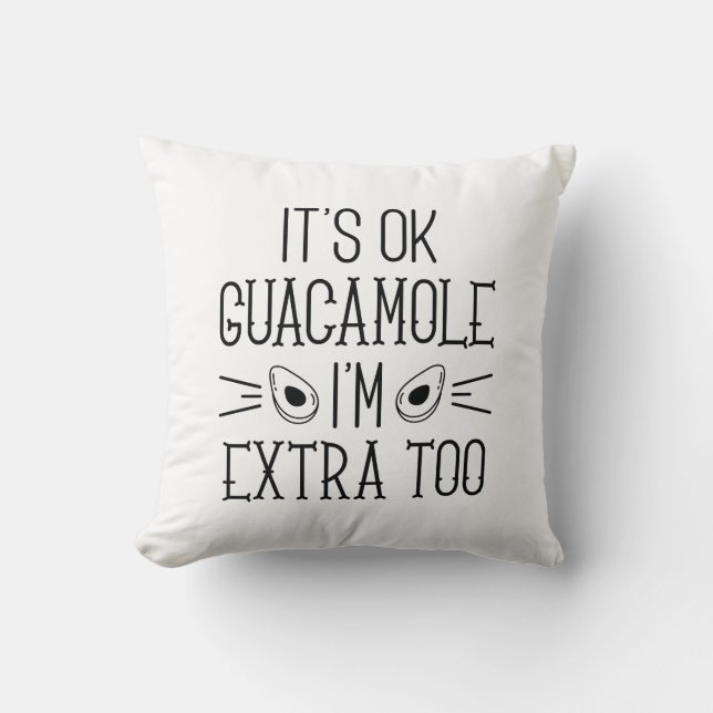 Det är okej Guacamole. Jag är Extra också Kudde (Framsida)