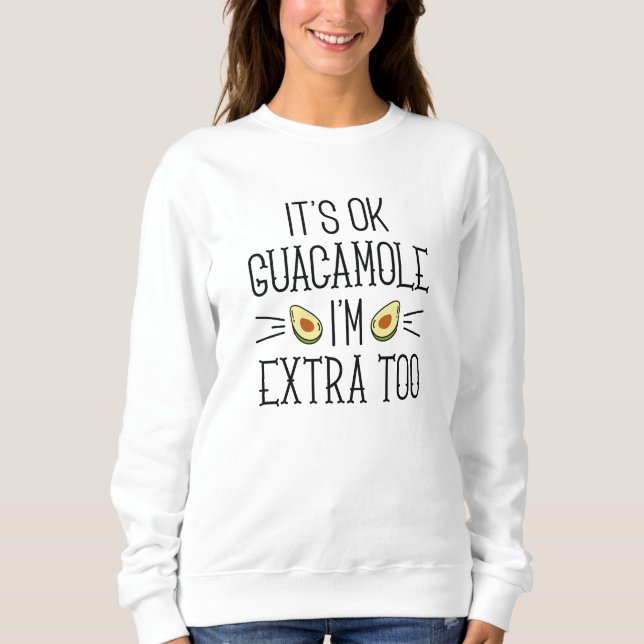 Det är okej Guacamole. Jag är Extra också T Shirt (Framsida)