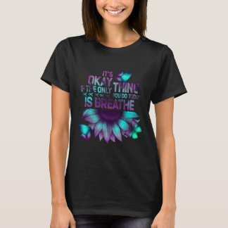 Det är okej om bara Sak du gör är att bryta självm T Shirt