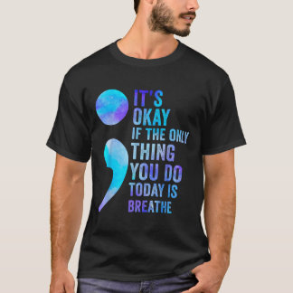 Det är okej om det enda du gör idag är att andas t shirt
