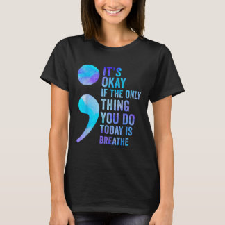 Det är okej om det enda du gör idag är att andas t shirt