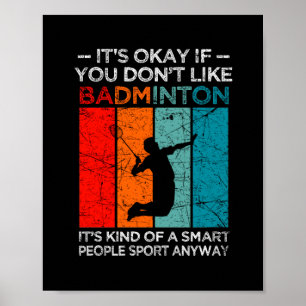 Det är okej om du inte gillar badminton poster