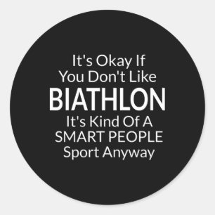 Det är okej om du inte gillar Biathlon-kul spel me Runt Klistermärke