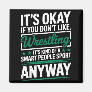 Det är okej om du inte gillar brottning Smart folk Magnet