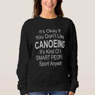 Det är okej om du inte gillar Canoeing Kayak Rwing T Shirt
