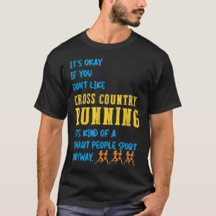 Det är okej om du inte gillar Cross country spring T Shirt