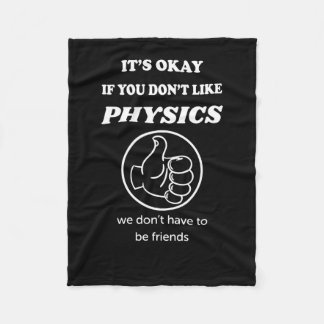 Det är okej om du inte gillar fysik vi inte har fleecefilt