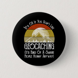 Det är okej om du inte gillar Geocaching Knapp