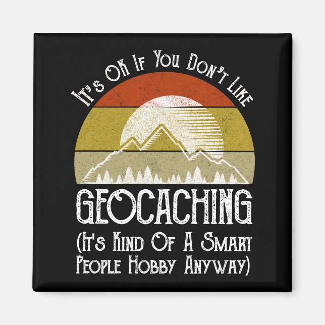 Det är okej om du inte gillar Geocaching Magnet (Framsidan)