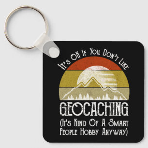 Det är okej om du inte gillar Geocaching Nyckelring