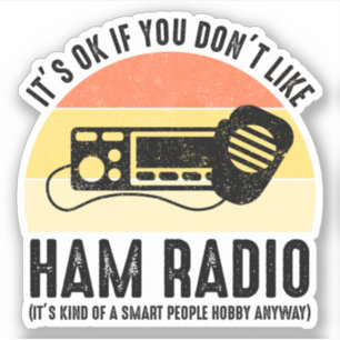 Det är okej om du inte gillar ham Radio Klistermärken