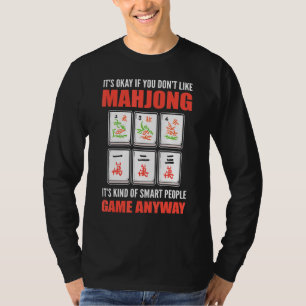 Det är okej om du inte gillar Mahjong... T Shirt
