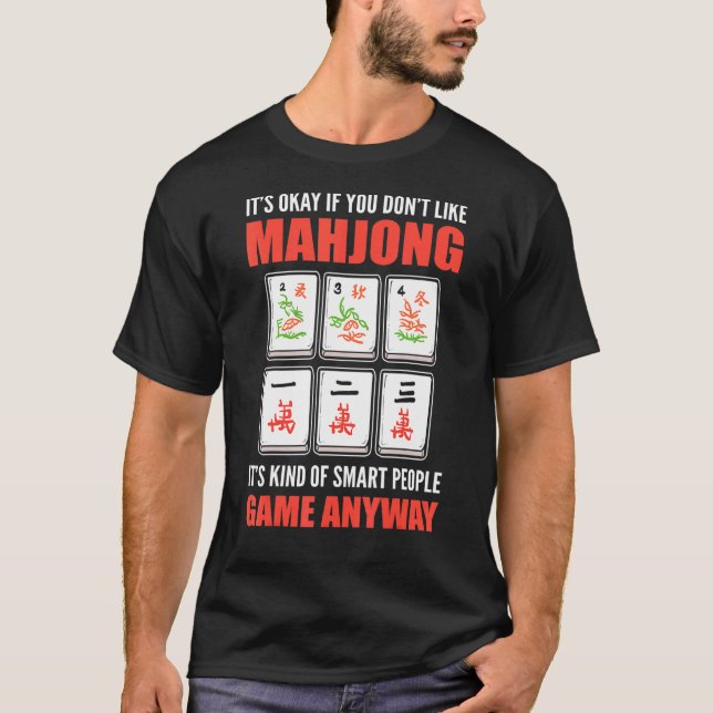 Det är okej om du inte gillar Mahjong... T Shirt (Framsida)
