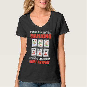 Det är okej om du inte gillar Mahjong... T Shirt