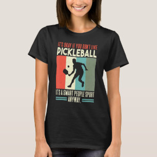 Det är okej om du inte gillar Pickleball Retro Pic T Shirt
