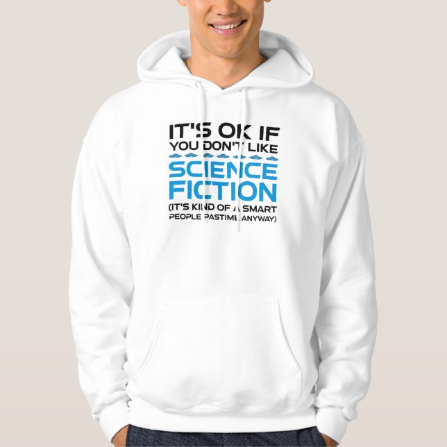 Det är okej om du inte gillar Science fiction Hoodie (Framsida)