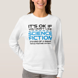Det är okej om du inte gillar Science fiction T Shirt
