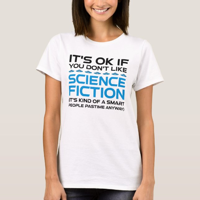 Det är okej om du inte gillar Science fiction T Shirt (Framsida)