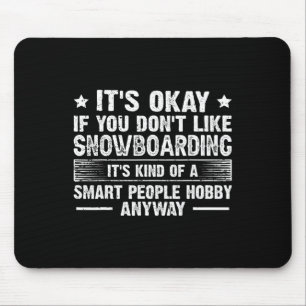 Det är okej om du inte gillar Snowboarding Smart P Musmatta