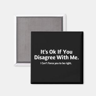 Det är okej om du inte håller med mig Humor Sarcas Magnet