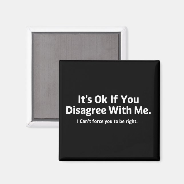 Det är okej om du inte håller med mig Humor Sarcas Magnet (Front/Back)