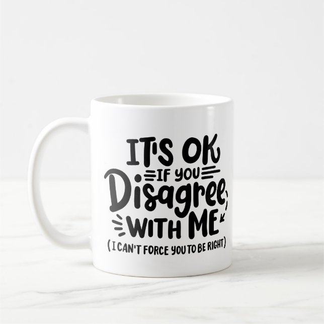 "Det är okej om du inte håller med mig" Kaffemugg (Vänster)