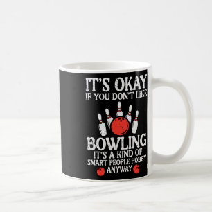 Det är okej om du inte tycker om Bowling Funny Bow Kaffemugg