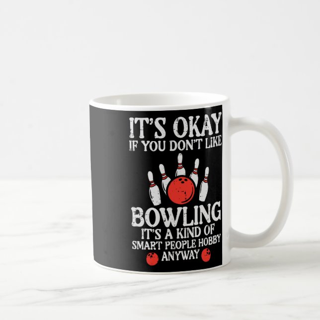 Det är okej om du inte tycker om Bowling Funny Bow Kaffemugg (Höger)