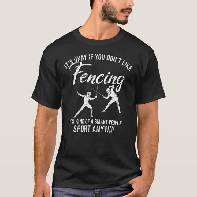 Det är okej om du inte tycker om Fencing Fencer Sp T Shirt (Framsida)
