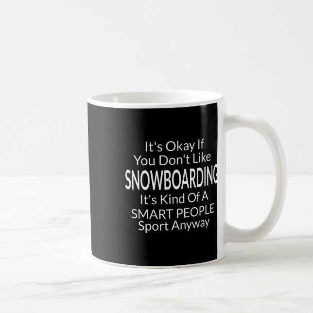 Det är okej om du inte tycker om Snowboarding Kaffemugg (Höger)