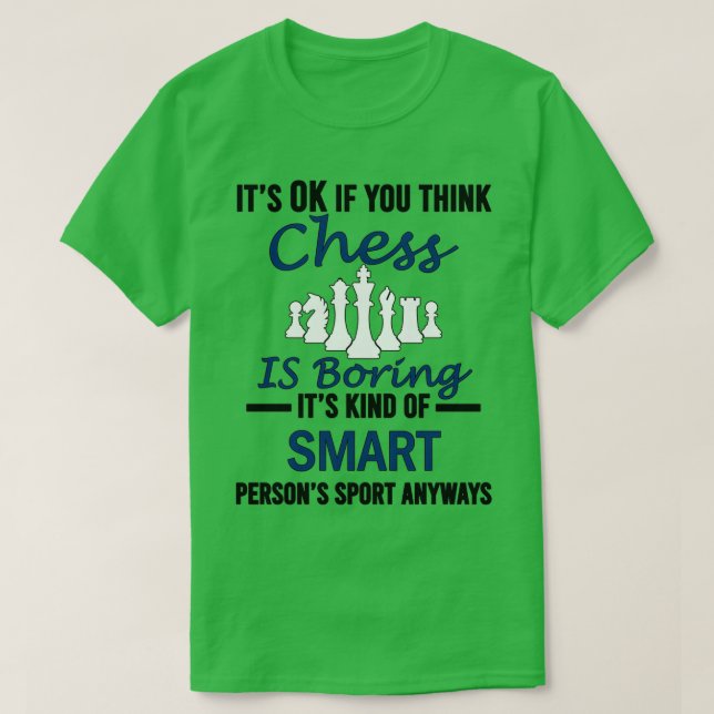 Det är okej om du Tänka Chess Boring Chess T Shirt (Design framsida)