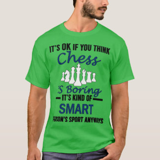 Det är okej om du Tänka Chess Boring Chess T Shirt