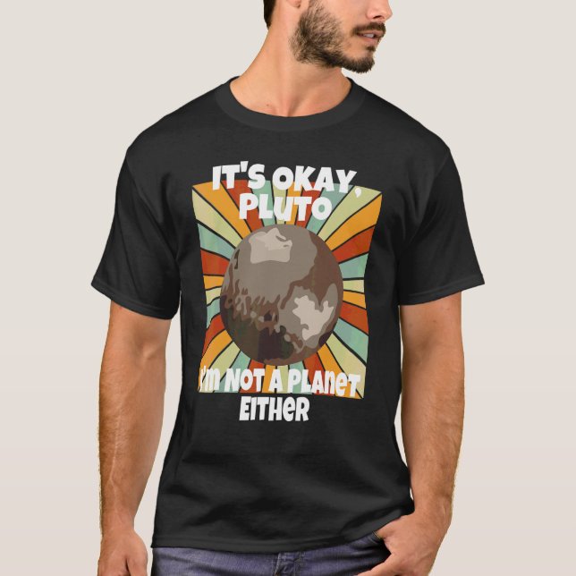 Det är okej Pluto jag är inte heller en planet T Shirt (Framsida)