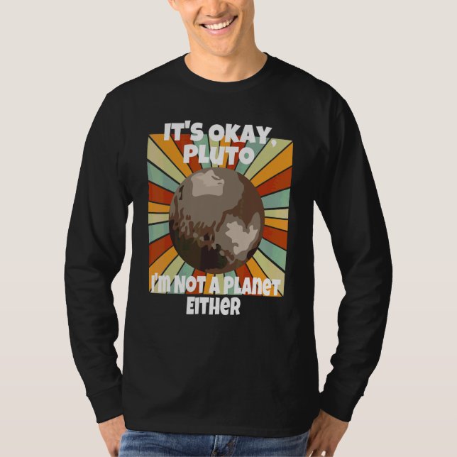 Det är okej Pluto jag är inte heller en planet T Shirt (Framsida)
