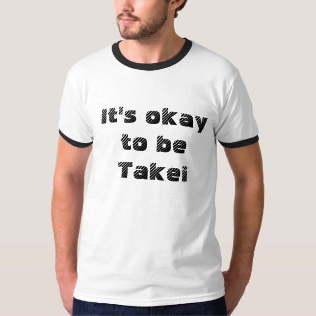 Det är okt att vara Takei! T-shirt (Framsida)
