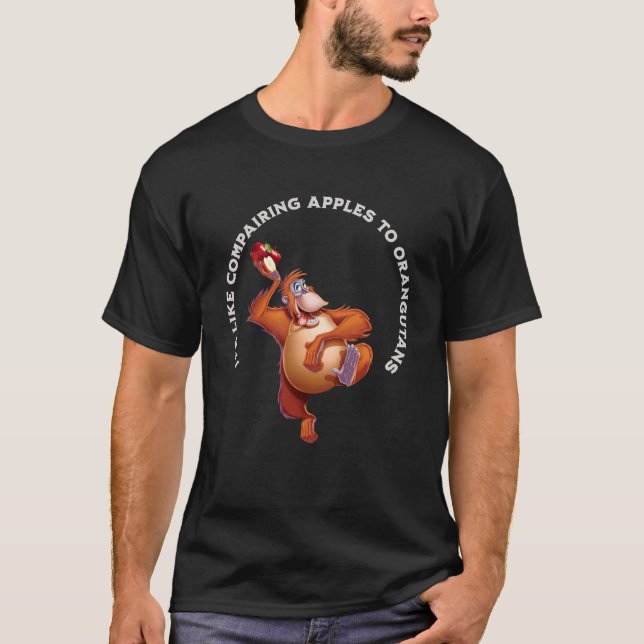 Det är omöjligt att jämföra äpplen med orangutaner t shirt (Framsida)