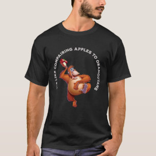 Det är omöjligt att jämföra äpplen med orangutaner t shirt