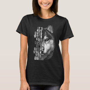 Det är över när du slutar att flytta offert för di t shirt