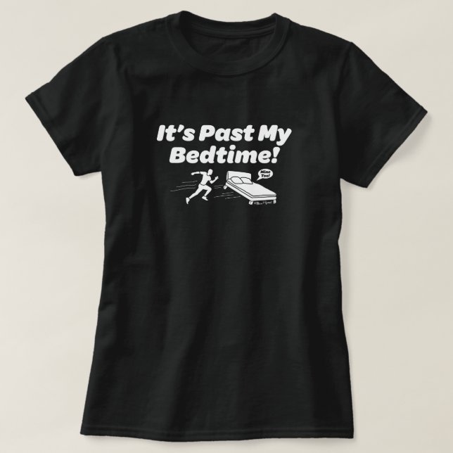 Det är Past My Bedtime! T Shirt (Design framsida)