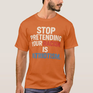 DET ÄR PATRIOTISM ATT HINDRA DIN RASISM. T SHIRT