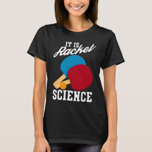 Det är Racket Science Ping Pong Bord Tennis T Shirt