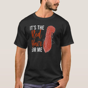 Det är Red Hair for Me Rödhårig Ginger Rödhårigs T Shirt