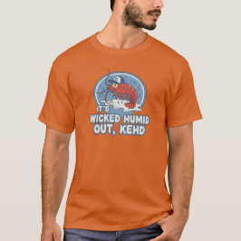 "Det är riktigt fuktigt ute Kehd" Boston Humor T-s T Shirt