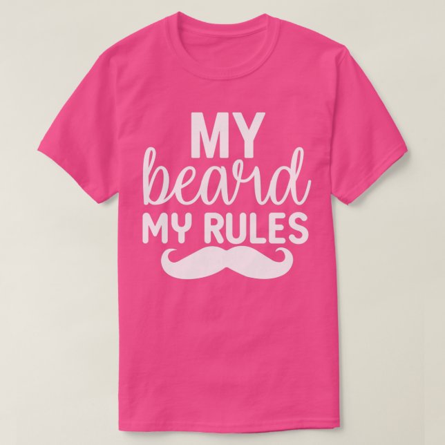 Det är roligt Beard som ger mitt skägg mitt Regler T Shirt (Design framsida)