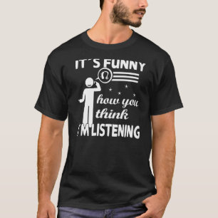 Det är roligt hur du tänka lyssnar - Döv Prid T Shirt