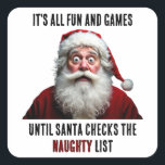 Det är Roligt och spel, Cute Jultomten jul Fyrkantigt Klistermärke<br><div class="desc">"Det är hela Roligten och spelen tills tomten kontrollerar den stygga listan",  Cute Jultomten,  julcitat,  för att komma in i festsäsongen med lite humor. Du kan ändra texten färg och stil.</div>