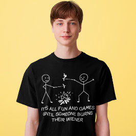 Det är Roligt och spel tills någon bränner Wiener T Shirt